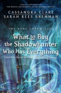 Book Cover for What to Buy the Shadowhunter Who Has Everything